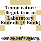 Temperature Regulation in Laboratory Rodents [E-Book] /