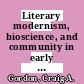 Literary modernism, bioscience, and community in early 20th century Britain / [E-Book]