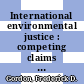 International environmental justice : competing claims and perspectives [E-Book] /