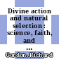 Divine action and natural selection : science, faith, and evolution [E-Book] /