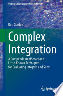 Complex Integration [E-Book] : A Compendium of Smart and Little-Known Techniques for Evaluating Integrals and Sums /