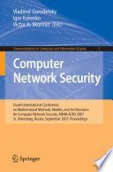 Computer Network Security [E-Book] : Fourth International Conference on Mathematical Methods, Models, and Architectures for Computer Network Security, MMM-ACNS 2007 St. Petersburg, Russia, September 13–15, 2007 Proceedings /