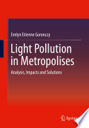 Light Pollution in Metropolises [E-Book] : Analysis, Impacts and Solutions /