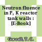Neutron fluence in P, K reactor tank walls : [E-Book]