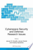 Cyberspace Security and Defense: Research Issues [E-Book] : Proceedings of the NATO Advanced Research Workshop on Cyberspace Security and Defense: Research Issues Gdansk, Poland 6–9 September 2004 /