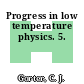 Progress in low temperature physics. 5.