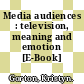 Media audiences : television, meaning and emotion [E-Book] /