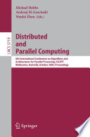 Distributed and Parallel Computing [E-Book] / 6th International Conference on Algorithms and Architectures for Parallel Processing, ICA3PP, Melbourne, Australia, October 2-3, 2005, Proceedings