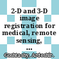 2-D and 3-D image registration for medical, remote sensing, and industrial applications / [E-Book]