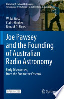 Joe Pawsey and the Founding of Australian Radio Astronomy [E-Book] : Early Discoveries, from the Sun to the Cosmos /