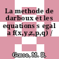 La methode de darboux et les equations s egal a f(x,y,z,p,q) /
