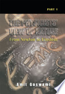 The Physicists’ View of Nature, Part 1 [E-Book] : From Newton to Einstein /