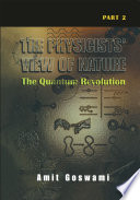The Physicists’ View of Nature [E-Book] : Part 2: The Quantum Revolution /