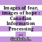 Images of fear, images of hope : Canadian Information Processing Society session. 1984: proceedings : Association Canadienne de l' Informatique congres. 1984: procedes : Calgary, 09.05.84-11.05.84.