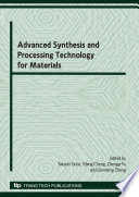 Advanced synthesis and processing technology for materials : selected, peer reviewed papers from the 1st International Symposium on Advanced Synthesis and Processing Technology for Materials, November 14-17, 2008, Wuhan, China [E-Book] /