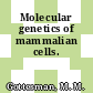 Molecular genetics of mammalian cells.