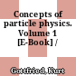 Concepts of particle physics. Volume 1 [E-Book] /