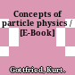 Concepts of particle physics / [E-Book]