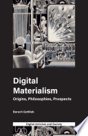 Digital materialism : origins, philosophies, prospects [E-Book] /
