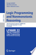 Logic Programming and Nonmonotonic Reasoning [E-Book] : 16th International Conference, LPNMR 2022, Genova, Italy, September 5-9, 2022, Proceedings /