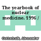 The yearbook of nuclear medicine. 1996 /