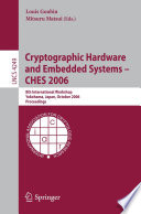 Cryptographic Hardware and Embedded Systems - CHES 2006 [E-Book] / 8th International Workshop, Yokohama, Japan, October 10-13, 2006, Proceedings