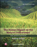 The human impact on the natural environment : past, present and future [E-Book] /