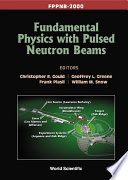 Fundamental physics with pulsed neutron beams : FPPNB - 2000 : [workshop] Research Triangle Park, North Carolina, USA, 1 - 3 June 2000 /