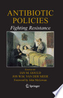 Antibiotic Policies: Fighting Resistance [E-Book] /