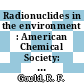 Radionuclides in the environment : American Chemical Society: meeting. 0155 : San-Francisco, CA, 01.04.1968-03.04.1968 /
