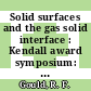 Solid surfaces and the gas solid interface : Kendall award symposium: papers : Meeting of the American Chemical Society 0139 : Saint-Louis, MO, 27.03.1961-29.03.1961 /