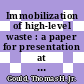Immobilization of high-level waste : a paper for presentation at the annual meeting of the Institute of Chemical Engineers in New Orleans, LA on November 8 - 12, 1981 [E-Book] /