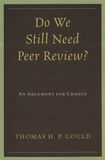 Do we still need peer review? : An argument for change /