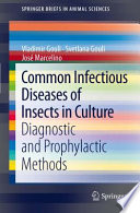 Common Infectious Diseases of Insects in Culture [E-Book] : Diagnostic and Prophylactic Methods /