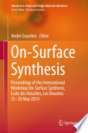 On-Surface Synthesis [E-Book] : Proceedings of the International Workshop On-Surface Synthesis, École des Houches, Les Houches 25-30 May 2014 /