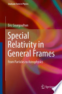 Special Relativity in General Frames [E-Book] : From Particles to Astrophysics /