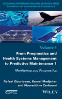 From prognostics and health systems management to predictive maintenance 1 : monitoring and prognostics [E-Book] /