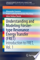 Understanding and modeling Forster-Type Resonance Energy Transfer (FRET). Introduction to FRET. Voume 1 [E-Book] /
