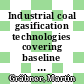 Industrial coal gasification technologies covering baseline and high-ash coal [E-Book] /