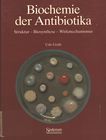 Biochemie der Antibiotika : Struktur, Biosynthese, Wirkmechanismus /