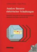 Analyse linearer elektrischer Schaltungen : klassische und moderne Berechnungsmethoden, Simulation mit PSpice und MATLAB /