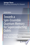 Towards a Spin-Ensemble Quantum Memory for Superconducting Qubits [E-Book] : Design and Implementation of the Write, Read and Reset Steps /