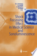 Shock Focussing Effect in Medical Science and Sonoluminescence [E-Book] /