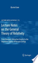 Lecture Notes on the General Theory of Relativity [E-Book] : From Newton¿s Attractive Gravity to the Repulsive Gravity of Vacuum Energy /