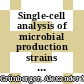 Single-cell analysis of microbial production strains in microfluidic bioreactors /