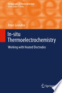 In-situ Thermoelectrochemistry [E-Book] : Working with Heated Electrodes /