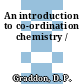 An introduction to co-ordination chemistry /