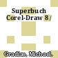 Superbuch Corel-Draw 8 /