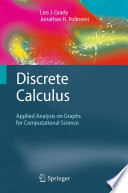 Discrete Calculus [E-Book] : Applied Analysis on Graphs for Computational Science /
