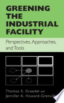Greening the Industrial Facility [E-Book] : Perspectives, Approaches, and Tools /